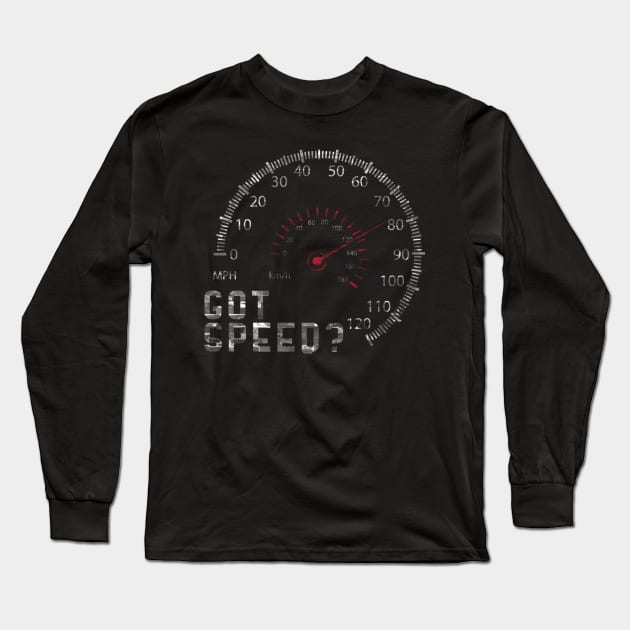 Got Speed Gauge Racer Race Car Driver Automotive Long Sleeve T-Shirt by Yassmina